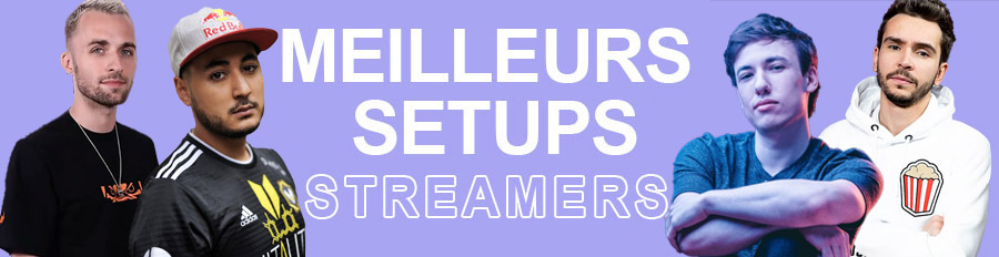 Les meilleurs Setups des streamers Twitch