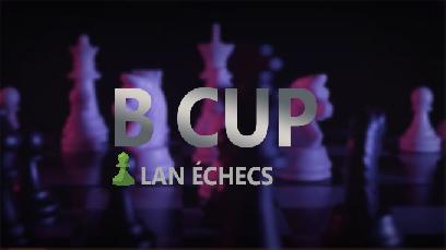 B CUP : Le streamer Blitzstream organise la 1ère LAN d'échecs