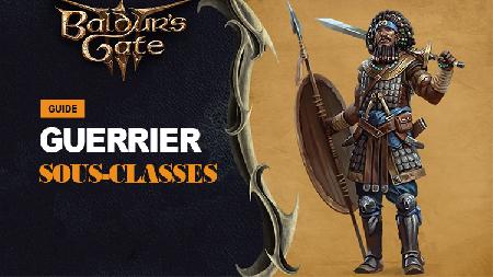 Baldur's Gate 3 : Les sous-classes du Guerrier, quel est le meilleur Build