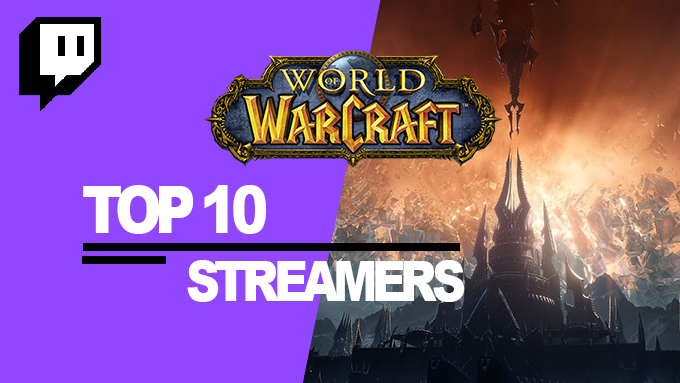 Top 10 des streamers World of Warcraft les plus regardés sur Twitch