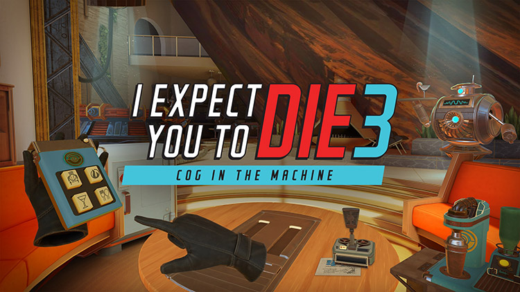 I Expect You To Die 3 VR