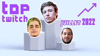 Top des chaines Twitch francophones les plus vues - Juillet 2022